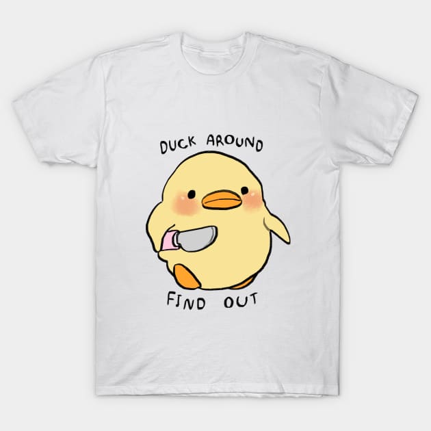 small chick with a knife meme / duck around find out T-Shirt by mudwizard
